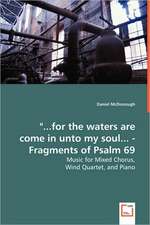 "...for the waters are come in unto my soul... - Fragments of Psalm 69