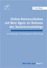 Online-Kommunikation Mit Best Agern Im Rahmen Des Seniorenmarketings: Unterst Tzungsma Nahmen Und Wirkung Der R Ckanpassung Auf Unternehmensrelevante Bereiche