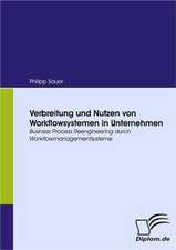 Verbreitung Und Nutzen Von Workflowsystemen in Unternehmen: Eine Herausforderung Fur Die Wirtschaft