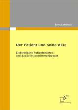 Der Patient Und Seine Akte: Elektronische Patientenakten Und Das Selbstbestimmungsrecht