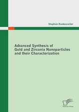 Advanced Synthesis of Gold and Zirconia Nanoparticles and Their Characterization: Erfolgsfaktoren Interdisziplin Rer Zusammenarbeit