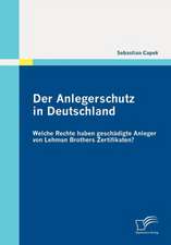 Der Anlegerschutz in Deutschland: Welche Rechte Haben Gesch Digte Anleger Von Lehman Brothers Zertifikaten?