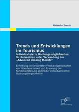 Trends Und Entwicklungen Im Tourismus: Individualisierte Buchungsmoglichkeiten Fur Reiseburos Unter Verwendung Des Advanced Booking Models"