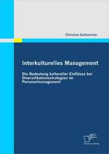 Interkulturelles Management: Die Bedeutung Kultureller Einflusse Bei Diversifikationsstrategien Im Personalmanagement