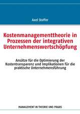 Kostenmanagementtheorie in Prozessen der integrativen Unternehmenswertschöpfung