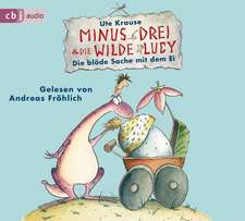 Minus Drei und die wilde Lucy - Die blöde Sache mit dem Ei