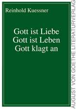 Gott ist Liebe Gott ist Leben Gott klagt an