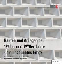 Bauten und Anlagen der 1960er und 1970er Jahre - ein ungeliebtes Ende?