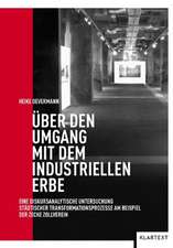 Über den Umgang mit dem industriellen Erbe