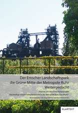 Der Emscher Landschaftspark: die grüne Mitte der Metropole Ruhr