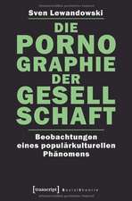 Die Pornographie der Gesellschaft