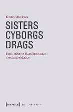 Sisters - Cyborgs - Drags