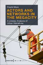 Actors and Networks in the Megacity – A Literary Analysis of Urban Narratives