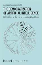 The Democratization of Artificial Intelligence – Net Politics in the Era of Learning Algorithms