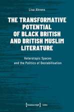 The Transformative Potential of Black British an – Heterotopic Spaces and the Politics of Destabilisation