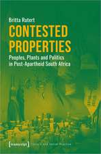Contested Properties: Peoples, Plants and Politics in Post-Apartheid South Africa