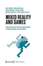 Mixed Reality and Games – Theoretical and Practical Approaches in Game Studies and Education