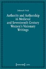 Authority and Authorship in Medieval and Seventeenth Century Women′s Visionary Writings