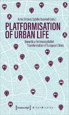 Platformization of Urban Life: Towards a Technocapitalist Transformation of European Cities