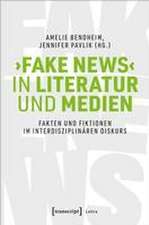 >Fake News< in Literatur und Medien