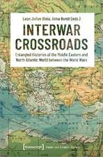 Interwar Crossroads: Entangled Histories of the Middle Eastern and North Atlantic World between the World Wars