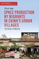 Space Production by Migrants in China's Urban Villages