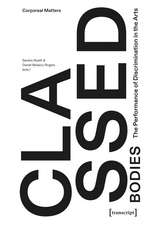 Classed Bodies: The Performance of Discrimination in the Arts