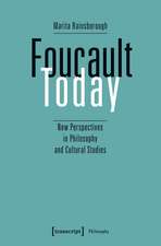 Foucault Today: New Perspectives in Philosophy and Cultural Studies