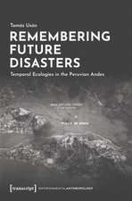 Remembering Future Disasters: Temporal Ecologies in the Peruvian Andes