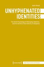 Unhyphenated Identities: The Social Psychology of Belonging, Rejection, and the Decline of Dual Identity in Diasporas