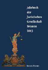 Jahrbuch der juristischen Gesellschaft Bremen 2013