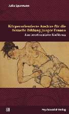 Körperorientierte Ansätze für die Sexuelle Bildung junger Frauen