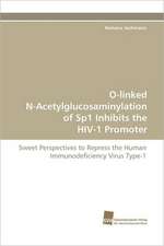 O-Linked N-Acetylglucosaminylation of Sp1 Inhibits the HIV-1 Promoter: Belastungen Und Angehorigengruppen