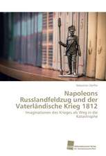 Napoleons Russlandfeldzug und der Vaterländische Krieg 1812