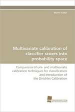 Multivariate Calibration of Classifier Scores Into Probability Space: Belastungen Und Angehorigengruppen