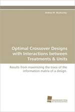 Optimal Crossover Designs with Interactions Between Treatments & Units