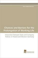 Chances and Barriers for the Prolongation of Working Life