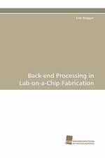 Back-End Processing in Lab-On-A-Chip Fabrication: From Bulk to Heterostructures