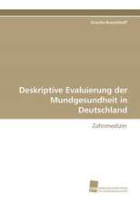 Deskriptive Evaluierung Der Mundgesundheit in Deutschland: Finding Out about Getting in