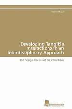 Developing Tangible Interactions in an Interdisciplinary Approach