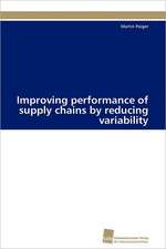 Improving Performance of Supply Chains by Reducing Variability