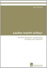 Laufen Macht Schlau!: From Tissues to Atoms