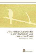 Literarischer Aussenseiter in Der Deutschen Und Russischen Prosa