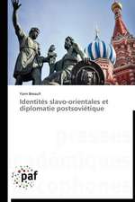 Identités slavo-orientales et diplomatie postsoviétique