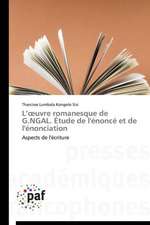 L'oeuvre romanesque de G.NGAL. Étude de l'énoncé et de l'énonciation