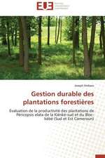 Gestion Durable Des Plantations Forestieres: de La Fin Du Miracle Au Desastre 1980-2005