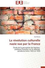 La Revolution Culturelle Nazie Vue Par La France