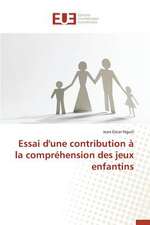 Essai D'Une Contribution a la Comprehension Des Jeux Enfantins: Le Cas Des Etudiants Haitiens