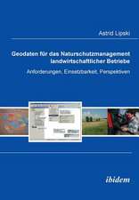 Geodaten für das Naturschutzmanagement landwirtschaftlicher Betriebe. Anforderungen, Einsetzbarkeit, Perspektiven