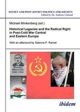 Historical Legacies and the Radical Right in Post–Cold War Central and Eastern Europe